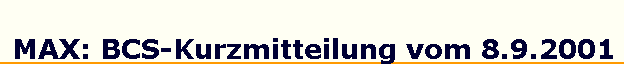 MAX: BCS-Kurzmitteilung vom 8.9.2001